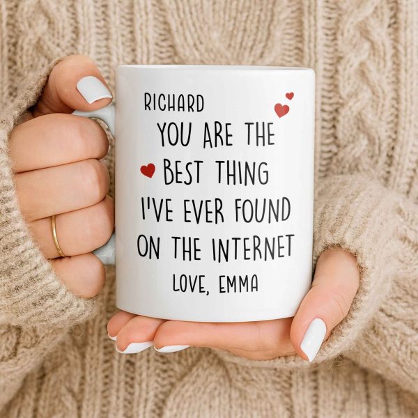 You Are The Best Thing I've Ever Found On The Internet - Personalized Custom Coffee Mug - CPL1186_MG You Are The Best Thing I've Ever Found On The Internet - Personalized Custom Coffee Mug - CPL1186_MG