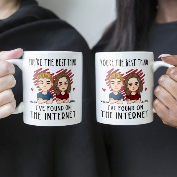 You Are The Best Thing I've Found On The Internet - Personalized Mug - Anniversary Gifts For Her, Him You Are The Best Thing I've Found On The Internet - Personalized Mug - Anniversary Gifts For Her, Him