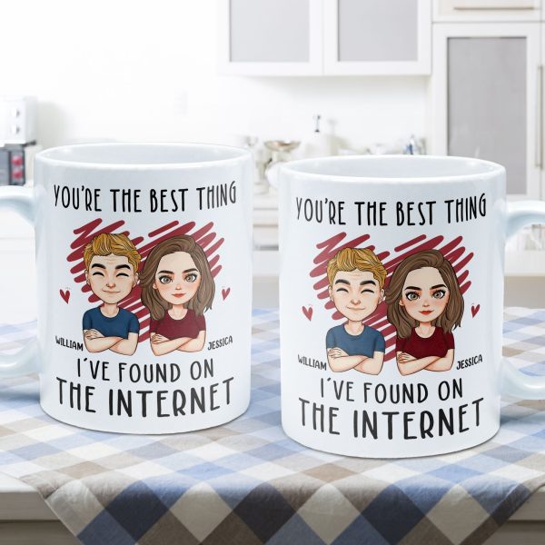 You Are The Best Thing I've Found On The Internet - Personalized Mug - Anniversary Gifts For Her, Him You Are The Best Thing I've Found On The Internet - Personalized Mug - Anniversary Gifts For Her, Him