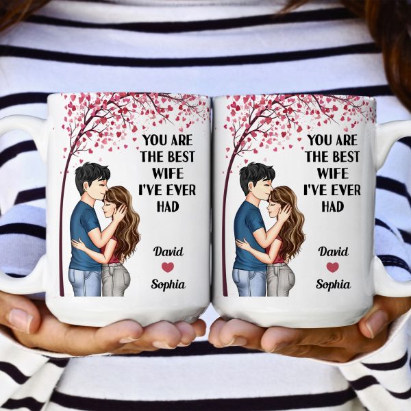 You Are The Best Wife I've Ever Had - Personalized Mug You Are The Best Wife I've Ever Had - Personalized Mug