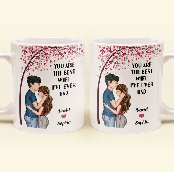 You Are The Best Wife I've Ever Had - Personalized Mug You Are The Best Wife I've Ever Had - Personalized Mug