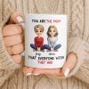 You Are The Mom That Everyone Wish They Had - Personalized Custom Coffee Mug - MOM153_MG