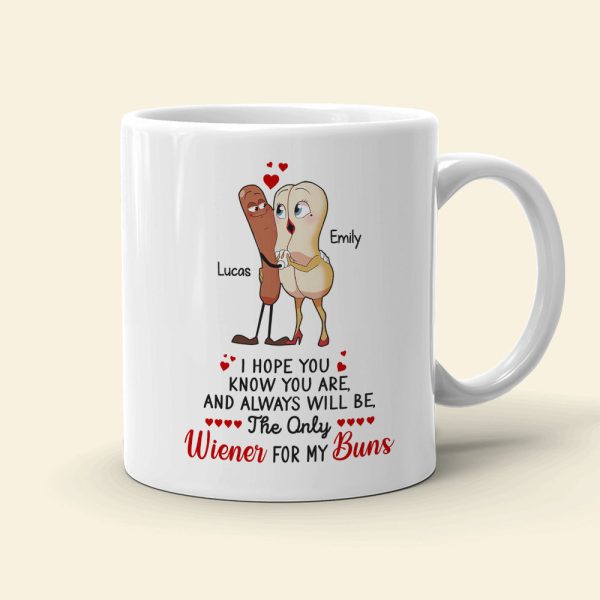You Are The Only Wiener For My Buns Personalized Mug, Funny Gift For Couple You Are The Only Wiener For My Buns Personalized Mug, Funny Gift For Couple