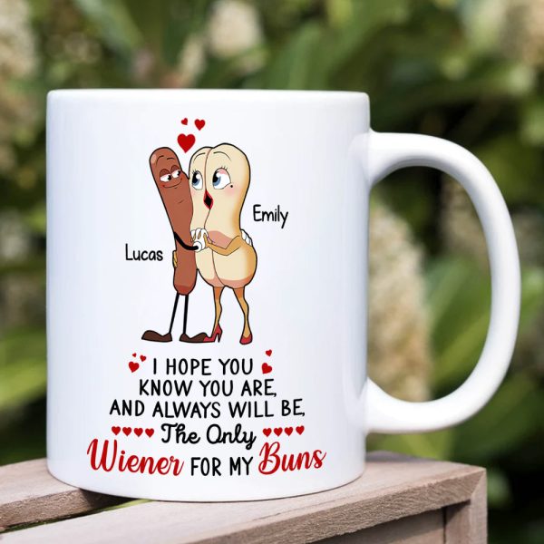 You Are The Only Wiener For My Buns Personalized Mug, Funny Gift For Couple You Are The Only Wiener For My Buns Personalized Mug, Funny Gift For Couple