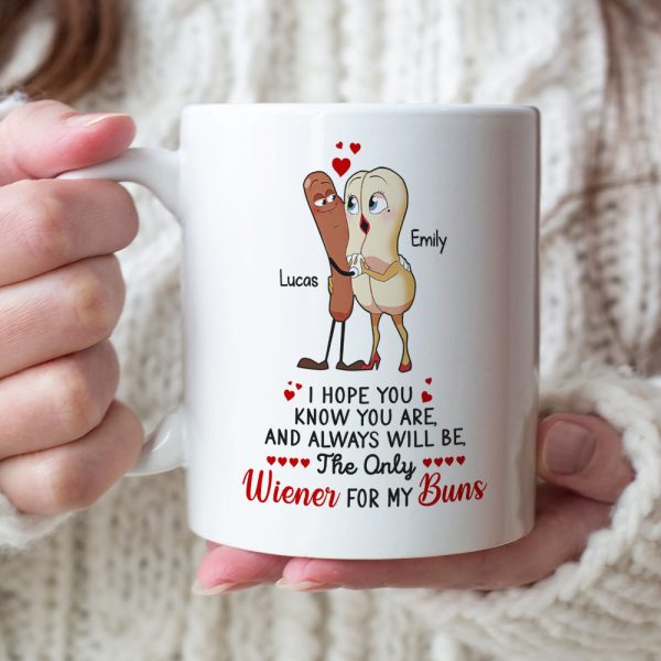 You Are The Only Wiener For My Buns Personalized Mug, Funny Gift For Couple You Are The Only Wiener For My Buns Personalized Mug, Funny Gift For Couple