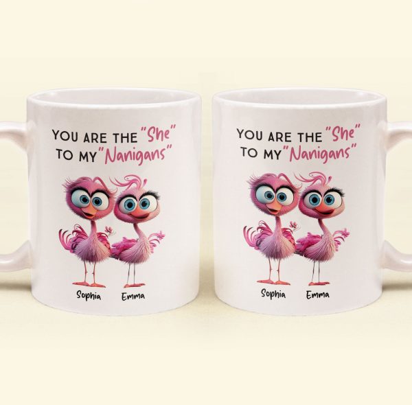 You Are The "She" To My "Nanigans" - Personalized Mug You Are The "She" To My "Nanigans" - Personalized Mug