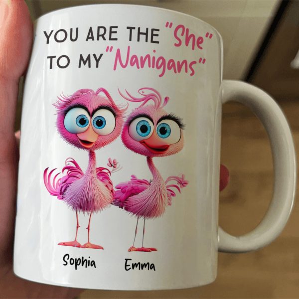 You Are The "She" To My "Nanigans" - Personalized Mug You Are The "She" To My "Nanigans" - Personalized Mug