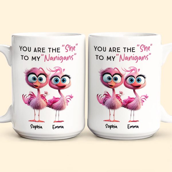 You Are The "She" To My "Nanigans" - Personalized Mug You Are The "She" To My "Nanigans" - Personalized Mug