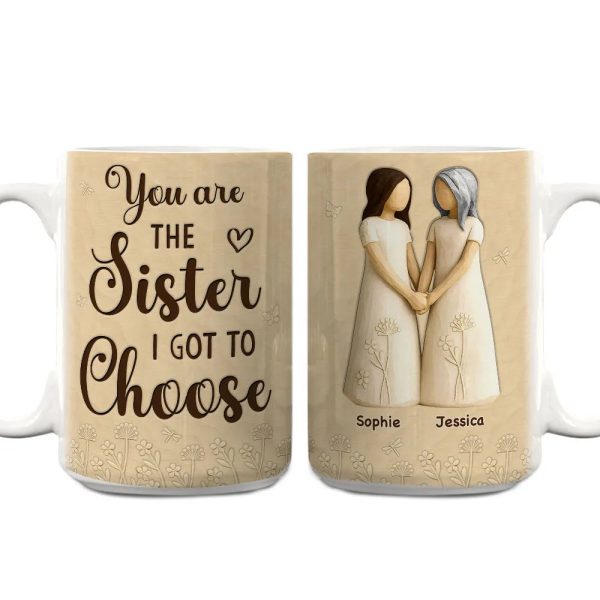 You Are The Sister I Got To Choose Ceramic Mug, Sisters Holding Hands Art, Thoughtful Personalized Gift for Sister You Are The Sister I Got To Choose Ceramic Mug, Sisters Holding Hands Art, Thoughtful Personalized Gift for Sister