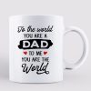 You Are The World Gift For Dad Personalized Mug You Are The World Gift For Dad Personalized Mug