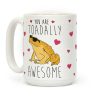 You Are Toadally Awesome Coffee Mug You Are Toadally Awesome Coffee Mug