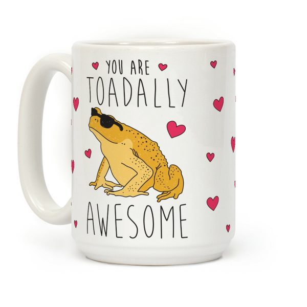 You Are Toadally Awesome Coffee Mug You Are Toadally Awesome Coffee Mug