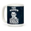 You Bader Check Yourself Coffee Mug You Bader Check Yourself Coffee Mug