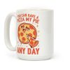You Can Have A Pizza My Pie Any Day Coffee Mug You Can Have A Pizza My Pie Any Day Coffee Mug