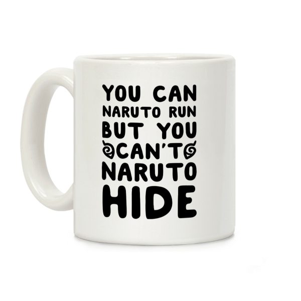 You Can Naruto Run, But You Can't Naruto Hide Coffee Mug You Can Naruto Run, But You Can't Naruto Hide Coffee Mug
