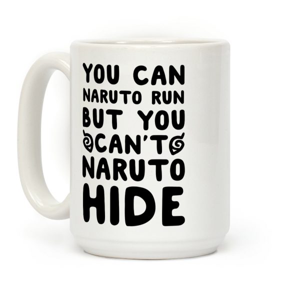 You Can Naruto Run, But You Can't Naruto Hide Coffee Mug You Can Naruto Run, But You Can't Naruto Hide Coffee Mug
