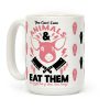 You Can't Love Animals and Eat Them Coffee Mug You Can't Love Animals and Eat Them Coffee Mug