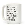 You Can't Make A Tomlette Without Breaking Some Greggs Coffee Mug You Can't Make A Tomlette Without Breaking Some Greggs Coffee Mug