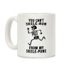 You Can't Skele-run From My Skele-puns Coffee Mug You Can't Skele-run From My Skele-puns Coffee Mug