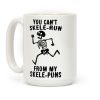 You Can't Skele-run From My Skele-puns Coffee Mug You Can't Skele-run From My Skele-puns Coffee Mug