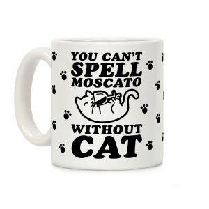 You Can't Spell Moscato without Cat Coffee Mug