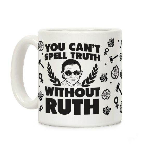 You Can't Spell Truth Without Ruth Coffee Mug You Can't Spell Truth Without Ruth Coffee Mug