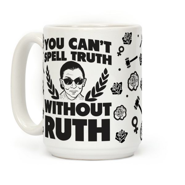 You Can't Spell Truth Without Ruth Coffee Mug You Can't Spell Truth Without Ruth Coffee Mug