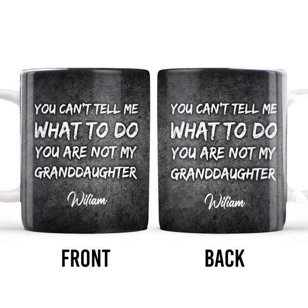 You Can't Tell Me What To Do, Grandfather Gift - Personalized Custom Coffee Mug - GDT215_MG