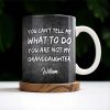 You Can't Tell Me What To Do, Grandfather Gift - Personalized Custom Coffee Mug - GDT215_MG