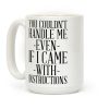 You Couldn't Handle Me Even If I Came With Instructions Coffee Mug