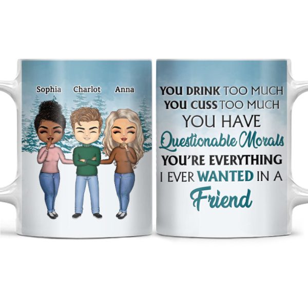You Drink Too Much Friends - BFF Bestie Gift - Personalized Custom White Edge-to-Edge Mug You Drink Too Much Friends - BFF Bestie Gift - Personalized Custom White Edge-to-Edge Mug