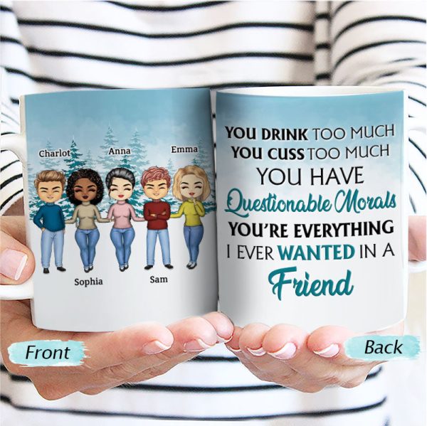 You Drink Too Much Friends - BFF Bestie Gift - Personalized Custom White Edge-to-Edge Mug You Drink Too Much Friends - BFF Bestie Gift - Personalized Custom White Edge-to-Edge Mug