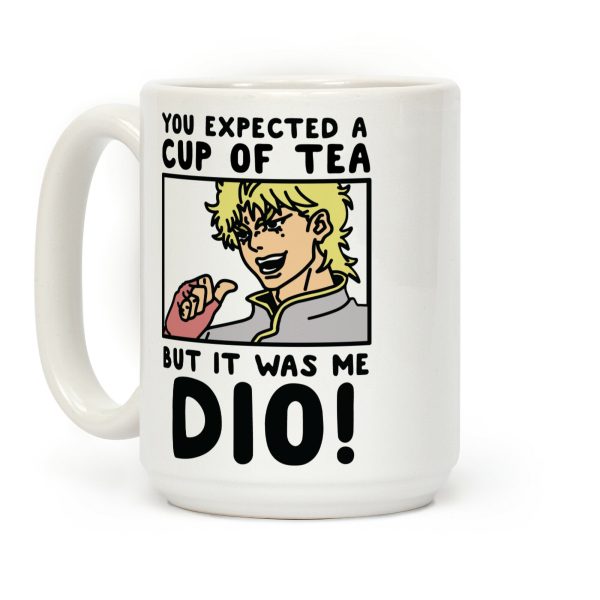 You Expected a Cup of Tea But It Was Me Dio Coffee Mug You Expected a Cup of Tea But It Was Me Dio Coffee Mug