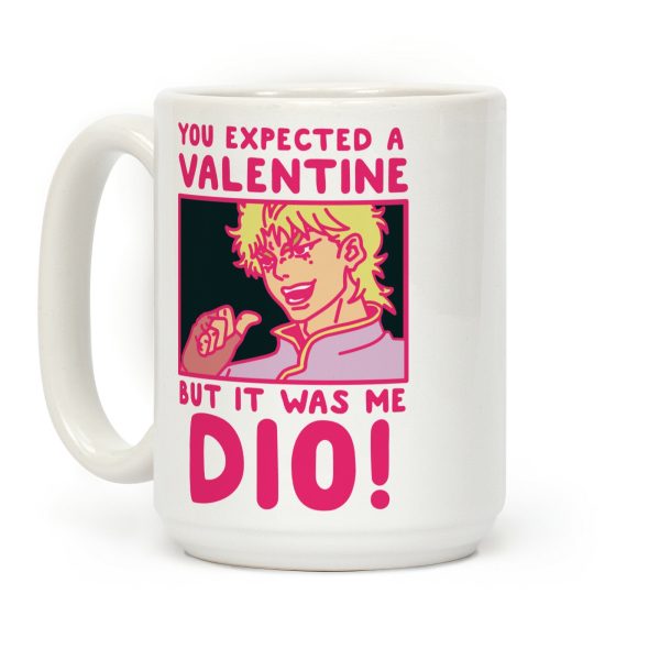 You Expected a Valentine But It Was Me Dio Coffee Mug You Expected a Valentine But It Was Me Dio Coffee Mug