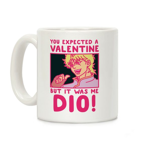You Expected a Valentine But It Was Me Dio Coffee Mug You Expected a Valentine But It Was Me Dio Coffee Mug