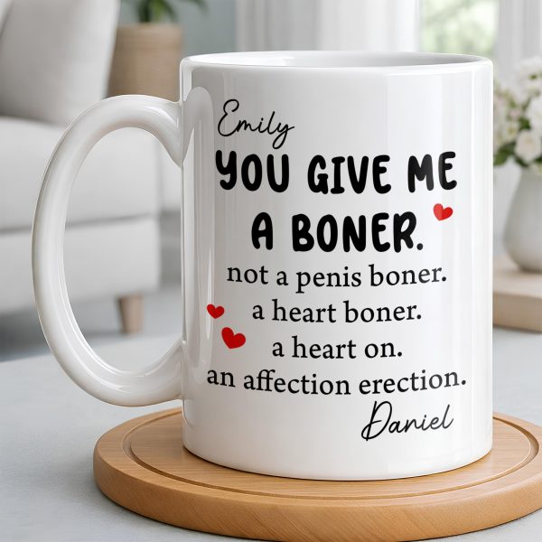 You Give Me A Boner, A Heart On, Hearts - Personalized Custom Coffee Mug - CPL1283_MG You Give Me A Boner, A Heart On, Hearts - Personalized Custom Coffee Mug - CPL1283_MG
