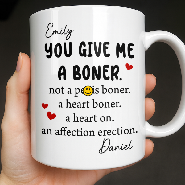 You Give Me A Boner, A Heart On, Hearts - Personalized Custom Coffee Mug - CPL1283_MG You Give Me A Boner, A Heart On, Hearts - Personalized Custom Coffee Mug - CPL1283_MG