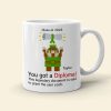 You Got A Diploma 01QHDT030723 Personalized Coffee Mug, The Best Graduation Gift You Got A Diploma 01QHDT030723 Personalized Coffee Mug, The Best Graduation Gift