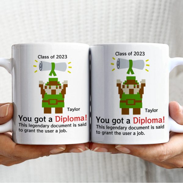 You Got A Diploma 01QHDT030723 Personalized Coffee Mug, The Best Graduation Gift You Got A Diploma 01QHDT030723 Personalized Coffee Mug, The Best Graduation Gift