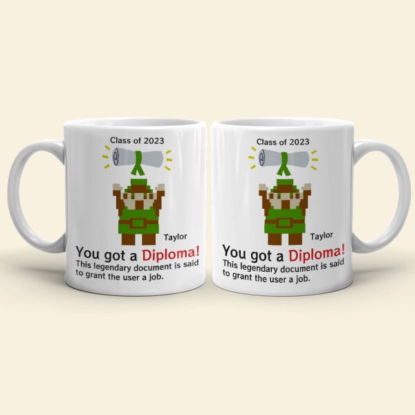 You Got A Diploma 01QHDT030723 Personalized Coffee Mug, The Best Graduation Gift You Got A Diploma 01QHDT030723 Personalized Coffee Mug, The Best Graduation Gift