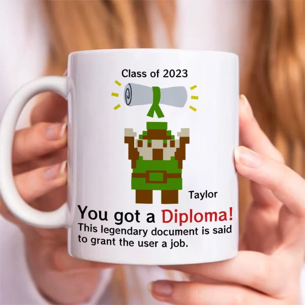 You Got A Diploma 01QHDT030723 Personalized Coffee Mug, The Best Graduation Gift You Got A Diploma 01QHDT030723 Personalized Coffee Mug, The Best Graduation Gift