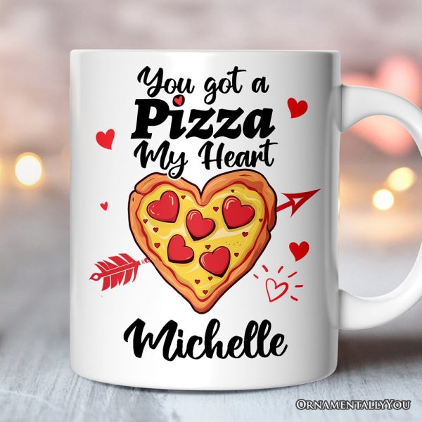 You Got A Pizza My Heart Personalized Mug, Pizza Lover Romantic Gift With Custom Name You Got A Pizza My Heart Personalized Mug, Pizza Lover Romantic Gift With Custom Name