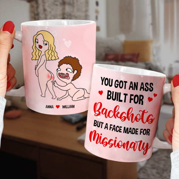 You Got An A*s Built For Backshots But A Face Made For Missionary, Naughty Couple Butt White Mug You Got An A*s Built For Backshots But A Face Made For Missionary, Naughty Couple Butt White Mug