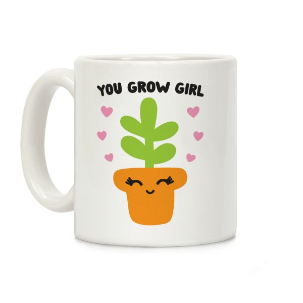 You Grow Girl Coffee Mug You Grow Girl Coffee Mug