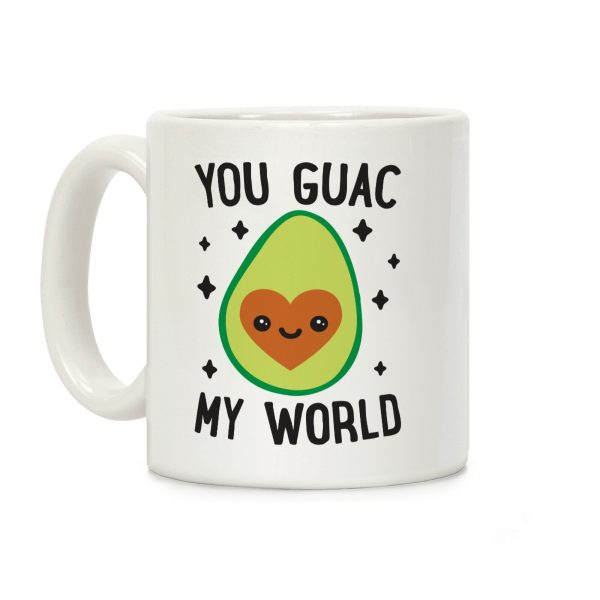 You Guac My World Coffee Mug You Guac My World Coffee Mug