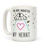 You Have Abducted My Heart Coffee Mug You Have Abducted My Heart Coffee Mug