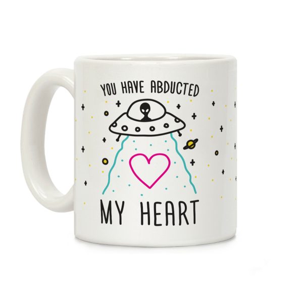 You Have Abducted My Heart Coffee Mug You Have Abducted My Heart Coffee Mug