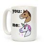 You: Horse Me: Unicorn Coffee Mug You: Horse Me: Unicorn Coffee Mug