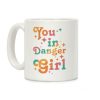 You in Danger Girl Coffee Mug