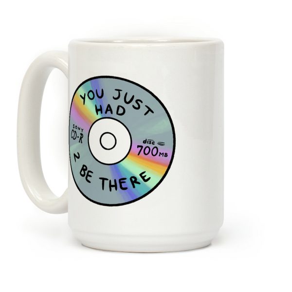 You Just Had To Be There - Mix CD Coffee Mug You Just Had To Be There - Mix CD Coffee Mug